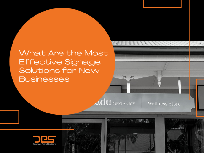 What Are the Most Effective Signage Solutions for New Businesses