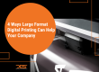 4 Ways Large Format Digital Printing Can Help Your Company