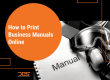 How to Print Business Manuals Online